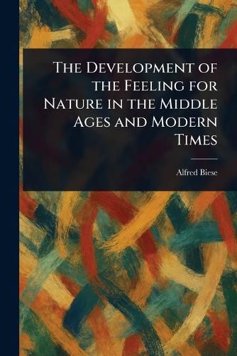 Cover image for The Development of the Feeling for Nature in the Middle Ages and Modern Times
