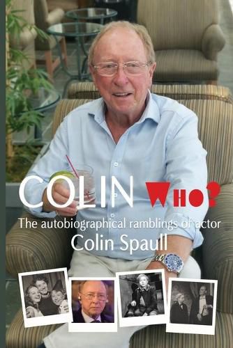 Cover image for Colin Who?: The autobiographical ramblings of the actor Colin Spaull