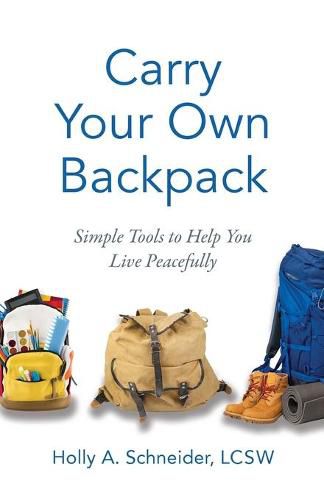 Cover image for Carry Your Own Backpack: Simple Tools to Help You Live Peacefully