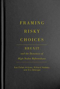 Cover image for Framing Risky Choices: Brexit and the Dynamics of High-Stakes Referendums