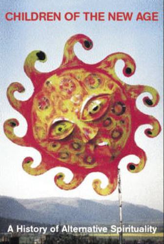 Cover image for Children of the New Age: A History of Spiritual Practices