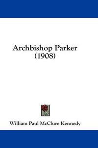 Cover image for Archbishop Parker (1908)