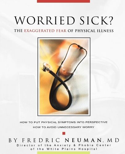 Cover image for Worried Sick? The Exaggerated Fear of Physical Illness