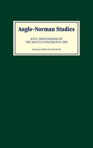 Anglo-Norman Studies XXVI: Proceedings of the Battle Conference 2003