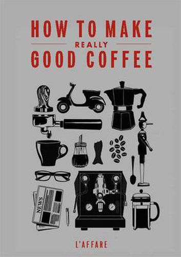 Cover image for How to Make Really Good Coffee (Rev Ed)