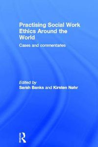 Cover image for Practising Social Work Ethics Around the World: Cases and Commentaries