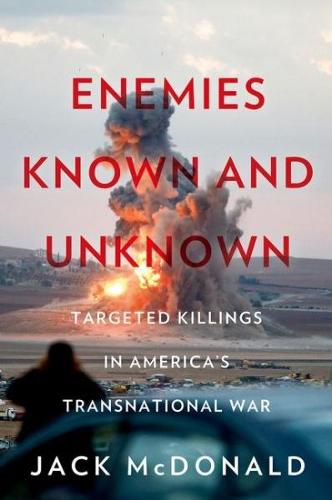 Cover image for Enemies Known and Unknown: Targeted Killings in America's Transnational Wars