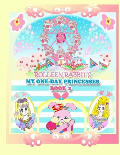 Cover image for Rolleen Rabbit's My One-Day Princesses Book 2