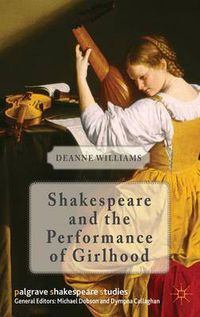 Cover image for Shakespeare and the Performance of Girlhood