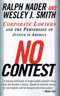 Cover image for No Contest: Corporate Lawyers and the Perversion of Justice in America