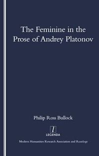 Cover image for The Feminine in the Prose of Andrey Platonov