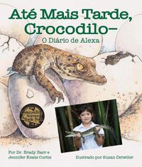 Cover image for Ate Mais Tarde, Crocodilo-O Diario de Alexa (After a While Crocodile: Alexa's Diary in Portuguese): Alexa's Diary