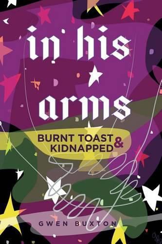 Cover image for in his arms: Burnt Toast & Kidnapped