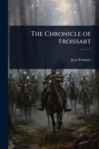 Cover image for The Chronicle of Froissart