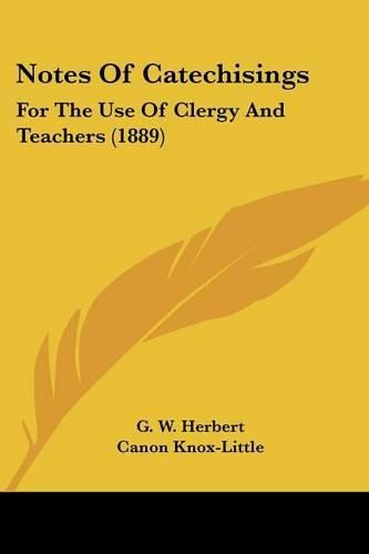 Cover image for Notes of Catechisings: For the Use of Clergy and Teachers (1889)