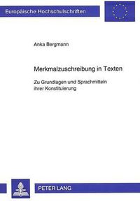 Cover image for Merkmalzuschreibung in Texten: Zu Grundlagen Und Sprachmitteln Ihrer Konstituierung