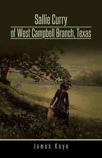 Cover image for Sallie Curry of West Campbell Branch, Texas