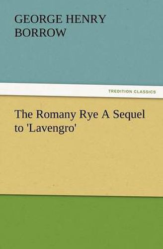 Cover image for The Romany Rye a Sequel to 'Lavengro