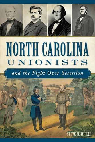 Cover image for North Carolina Unionists and the Fight Over Secession