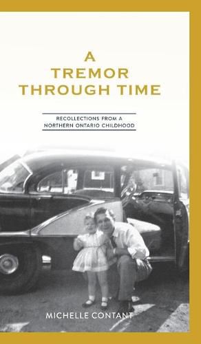 Cover image for A Tremor Through Time: Recollections from a Northern Ontario Childhood