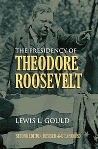 Cover image for The Presidency of Theodore Roosevelt