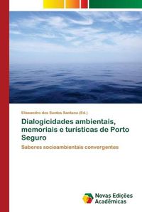 Cover image for Dialogicidades ambientais, memoriais e turisticas de Porto Seguro