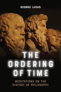 Cover image for The Ordering of Time: Meditations on the History of Philosophy