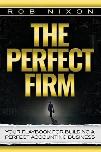 Cover image for The Perfect Firm: Your Playbook For Building A Perfect Accounting Business