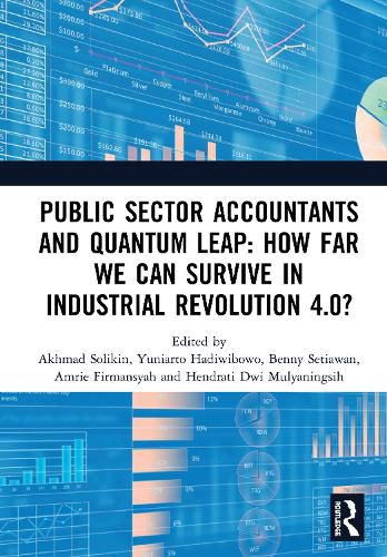 Cover image for Public Sector Accountants and Quantum Leap: How Far We Can Survive in Industrial Revolution 4.0?: Proceedings of the 1st International Conference on Public Sector Accounting (ICOPSA 2019), October 29-30, 2019, Jakarta, Indonesia