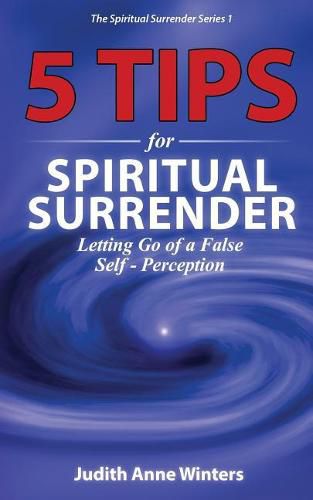 Cover image for Five Tips For Spiritual Surrender, Series 1: Letting Go of a False Self-Perception