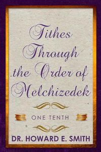 Cover image for Tithes Through the Order of Melchizedek: One Tenth