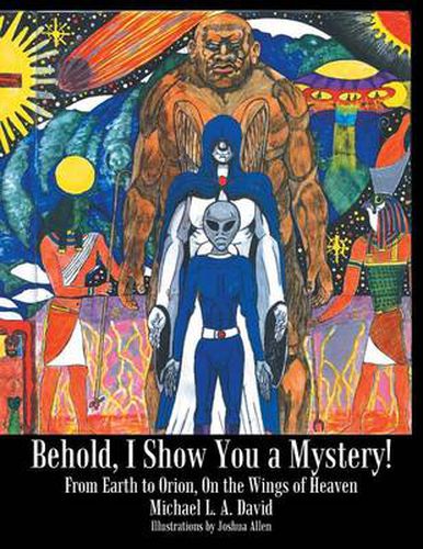 Cover image for Behold, I Show You a Mystery!: From Earth to Orion, on the Wings of Heaven