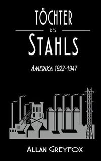 Cover image for Toechter des Stahls: Amerika 1922-1947