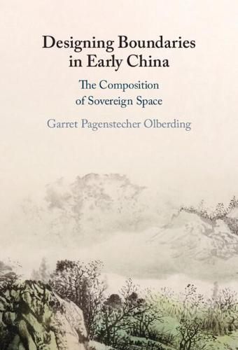 Cover image for Designing Boundaries in Early China: The Composition of Sovereign Space