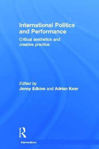 Cover image for International Politics and Performance: Critical Aesthetics and Creative Practice