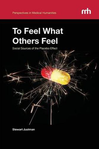 Cover image for To Feel What Others Feel: Social Sources of the Placebo Effect