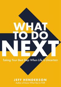 Cover image for What to Do Next: Taking Your Best Step When Life Is Uncertain