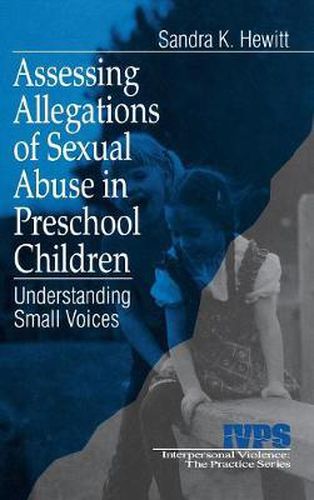 Cover image for Assessing Allegations of Sexual Abuse in Preschool Children: Understanding Small Voices