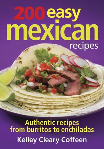 Cover image for 200 Easy Mexican Recipes: Authentic Recipes from Burritos to Enchiladas