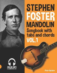 Cover image for Stephen Foster - Mandolin Songbook for Beginners with Tabs and Chords Vol. 1