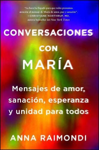 Cover image for Conversaciones Con Maria (Conversations with Mary Spanish Edition): Mensajes de Amor, Sanacion, Esperanza Y Unidad Para Todos