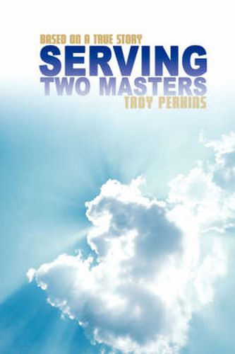 Cover image for Serving Two Masters: Based on a True Story