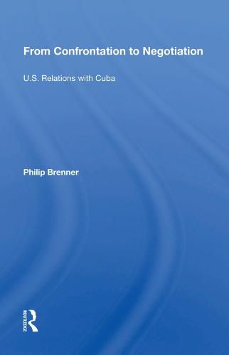 Cover image for From Confrontation to Negotiation: U.S. Relations with Cuba