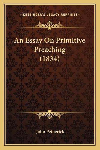 Cover image for An Essay on Primitive Preaching (1834)