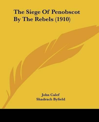 Cover image for The Siege of Penobscot by the Rebels (1910)