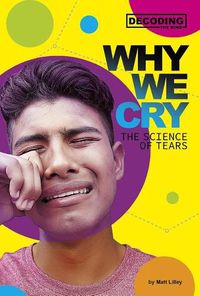 Cover image for Why We Cry: The Science of Tears