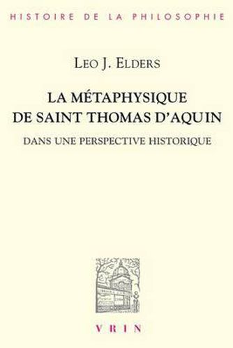 La Metaphysique de Saint Thomas d'Aquin Dans Une Perspective Historique