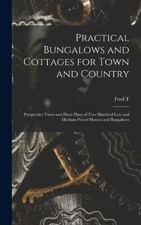 Cover image for Practical Bungalows and Cottages for Town and Country