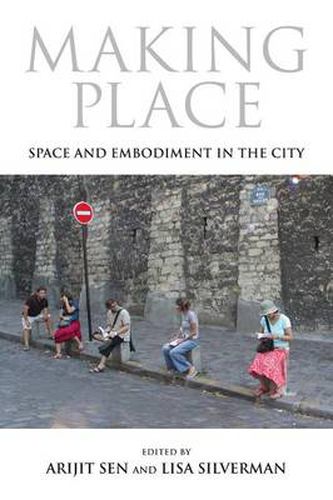 Making Place: Space and Embodiment in the City