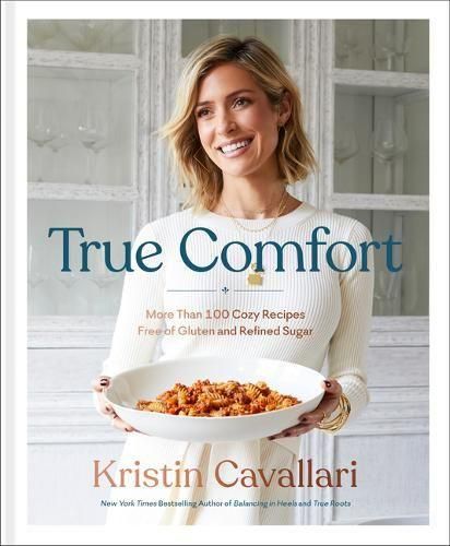 Cover image for True Comfort: More Than 100 Cozy Recipes Free of Gluten and Refined Sugar: A Gluten Free Cookbook